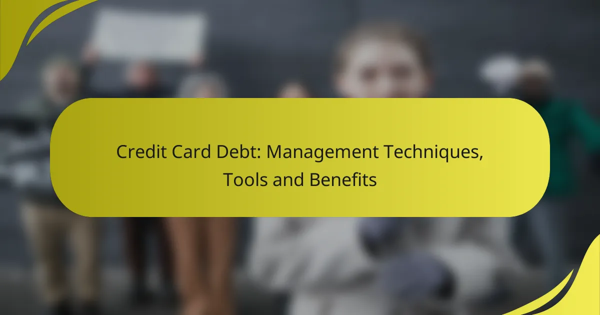 Credit Card Debt: Management Techniques, Tools and Benefits