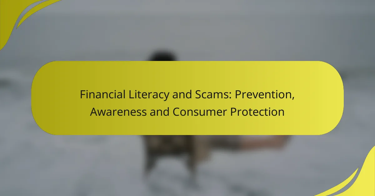 Financial Literacy and Scams: Prevention, Awareness and Consumer Protection