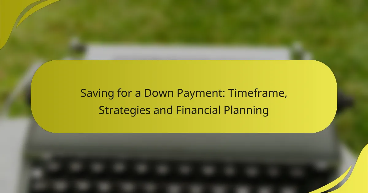 Saving for a Down Payment: Timeframe, Strategies and Financial Planning