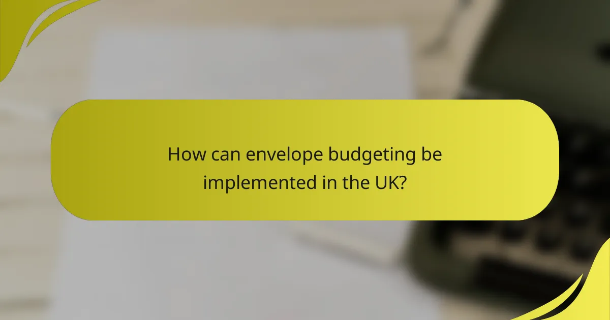 How can envelope budgeting be implemented in the UK?