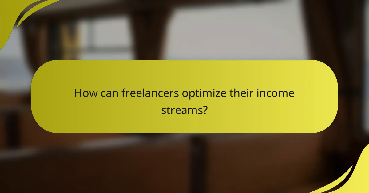 How can freelancers optimize their income streams?