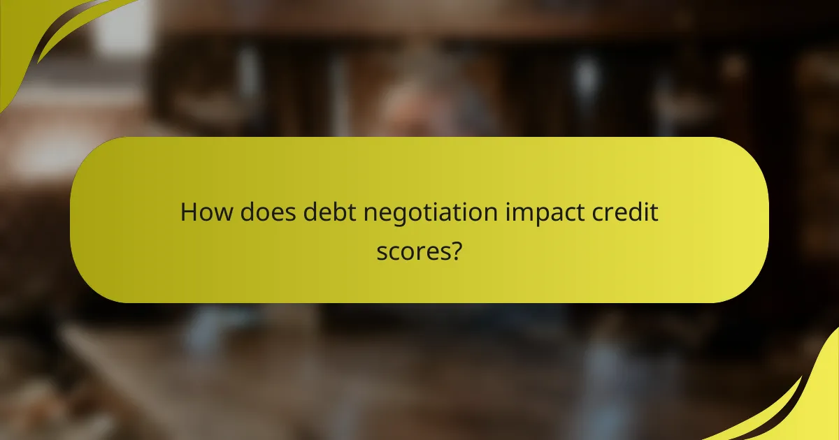 How does debt negotiation impact credit scores?