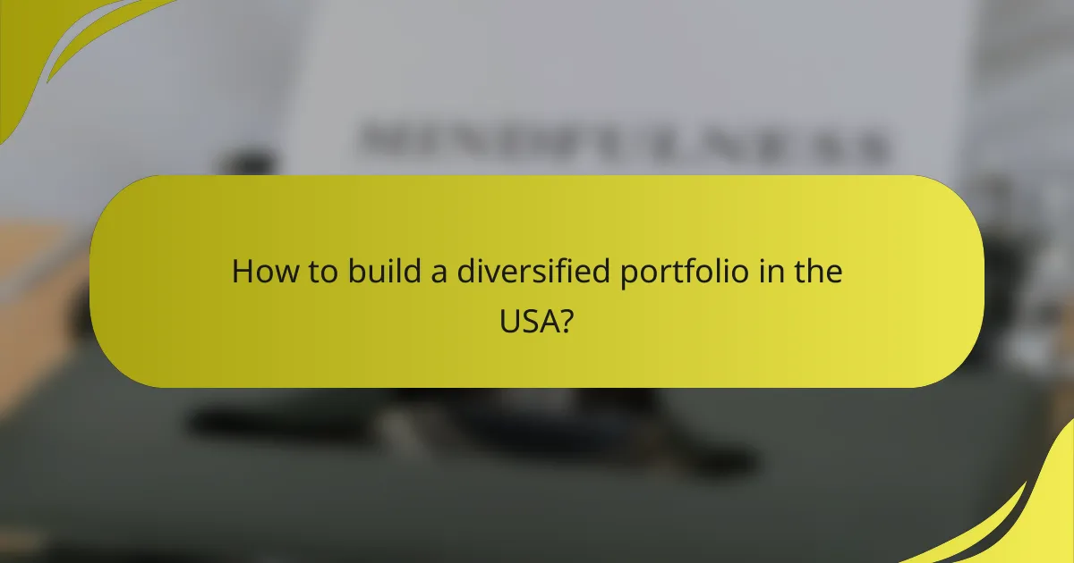 How to build a diversified portfolio in the USA?