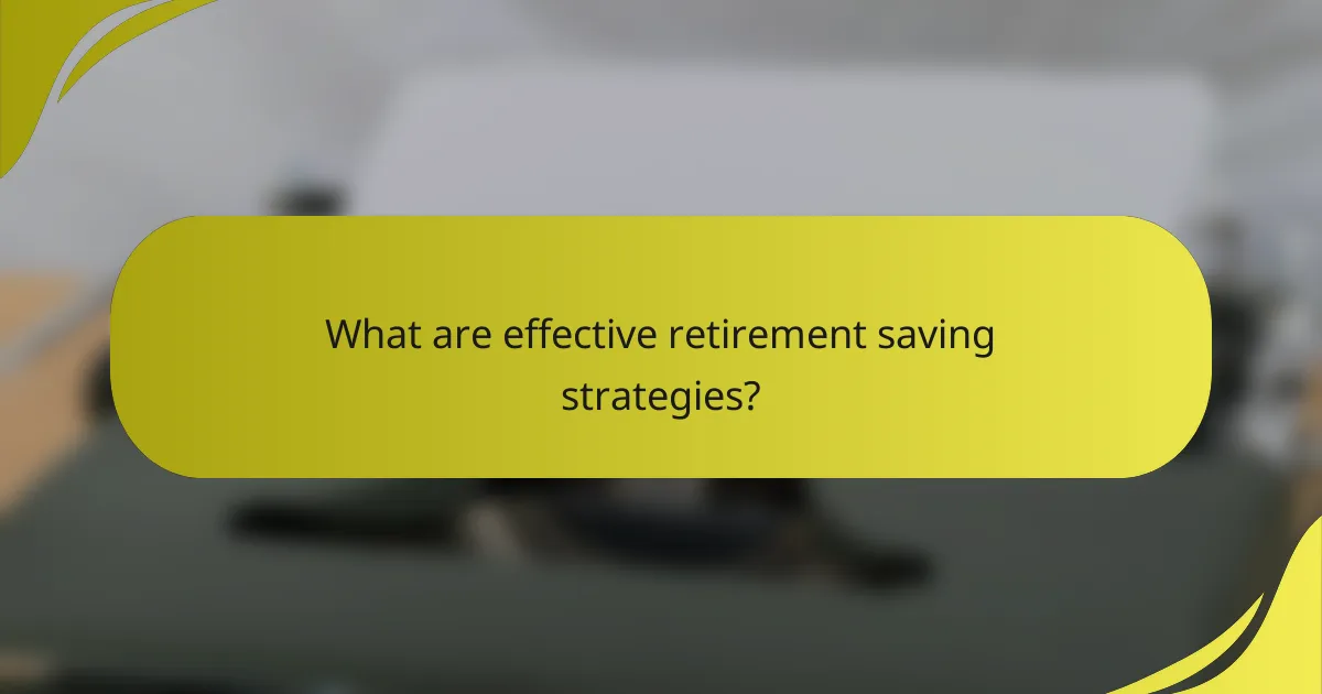 What are effective retirement saving strategies?