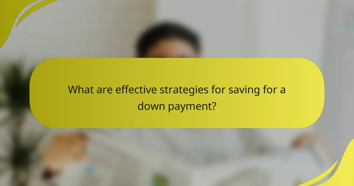 What are effective strategies for saving for a down payment?