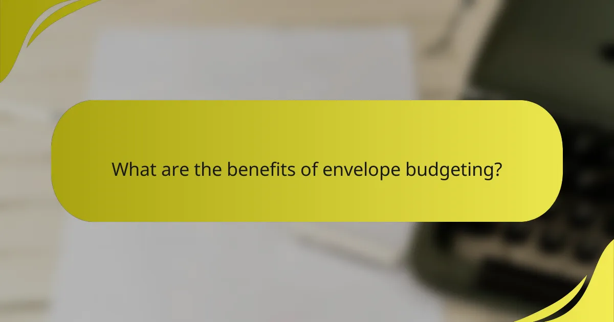 What are the benefits of envelope budgeting?