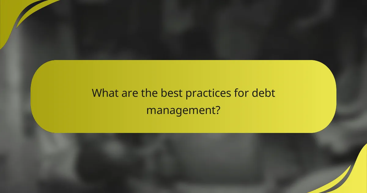 What are the best practices for debt management?