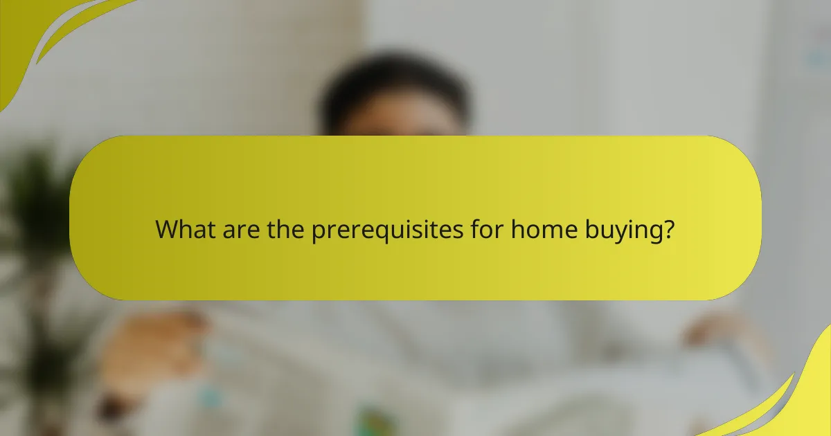 What are the prerequisites for home buying?