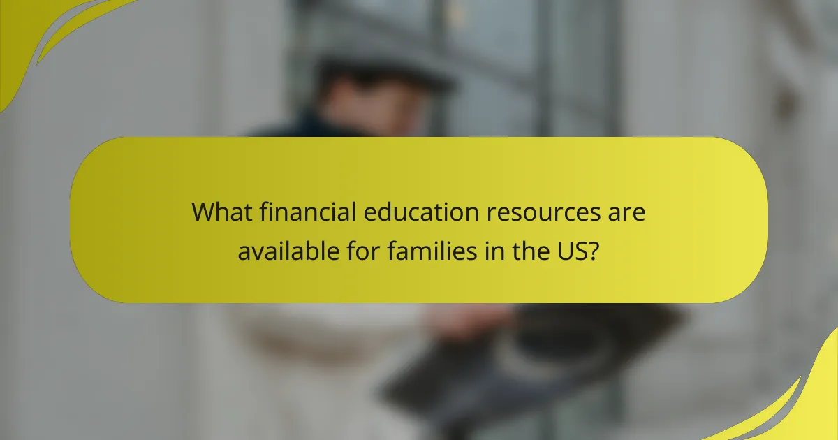 What financial education resources are available for families in the US?
