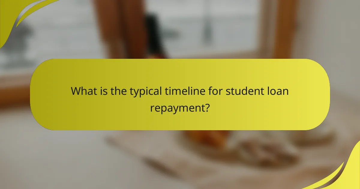 What is the typical timeline for student loan repayment?