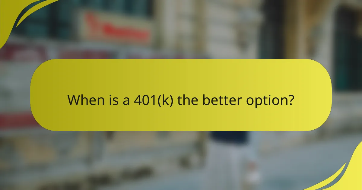 When is a 401(k) the better option?