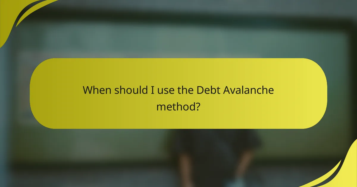 When should I use the Debt Avalanche method?
