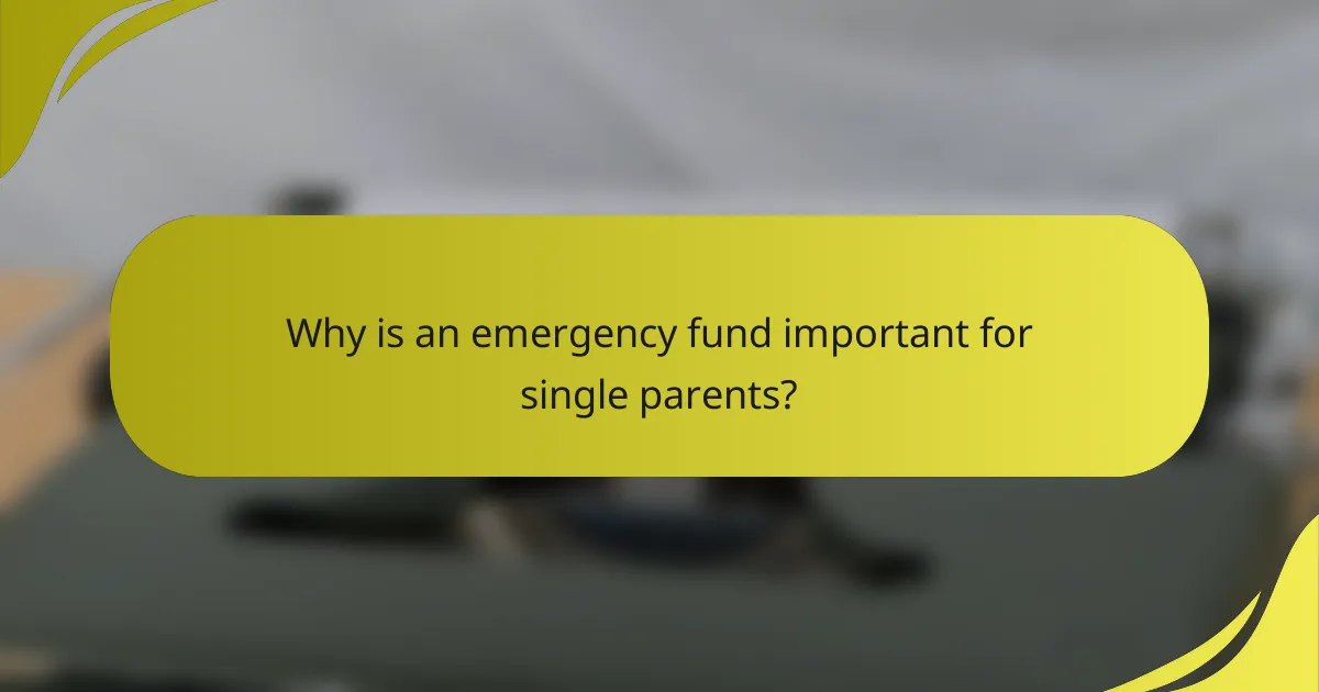 Why is an emergency fund important for single parents?